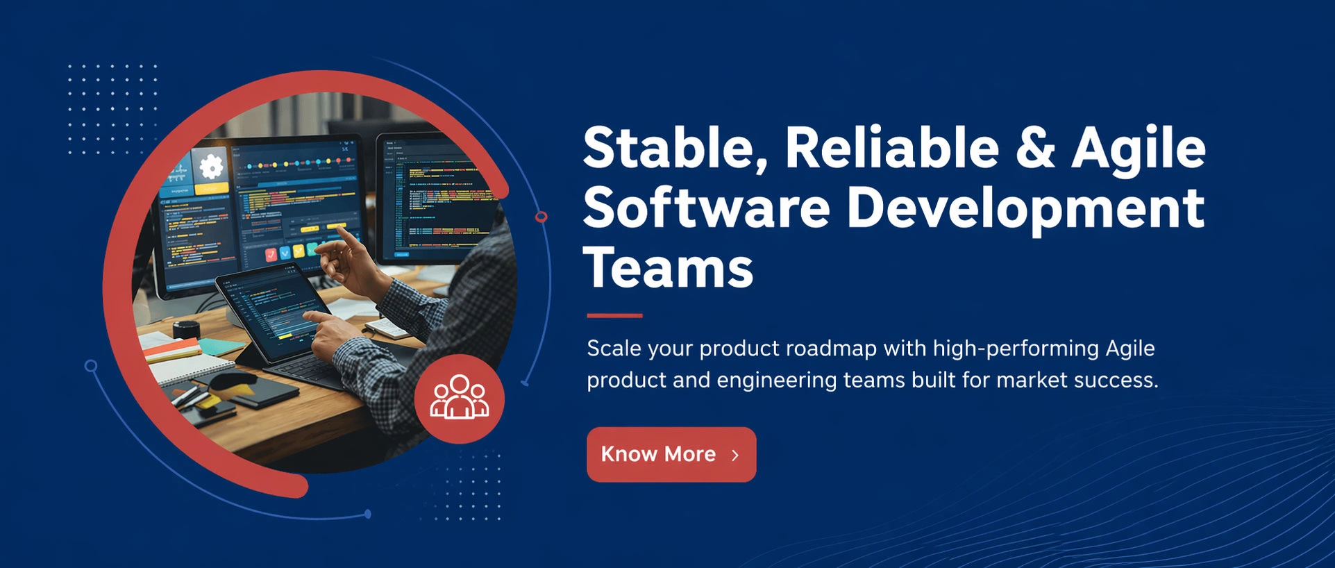 Agile software development team providing scalable and reliable engineering solutions
